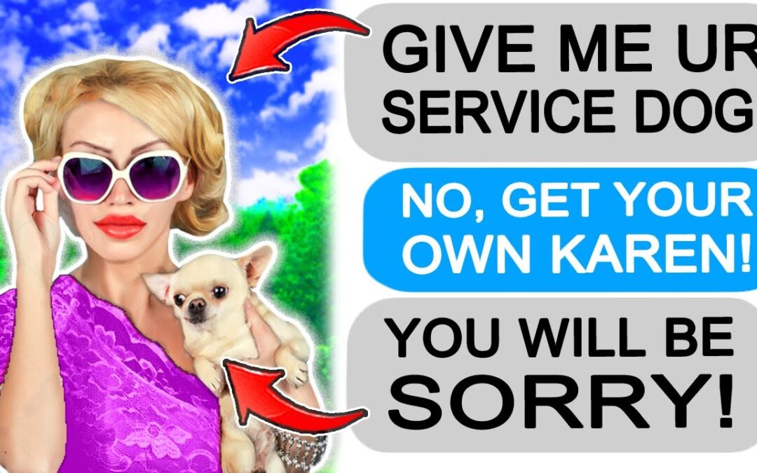 r/EntitledPeople “Karen Demands My Service Dog!”