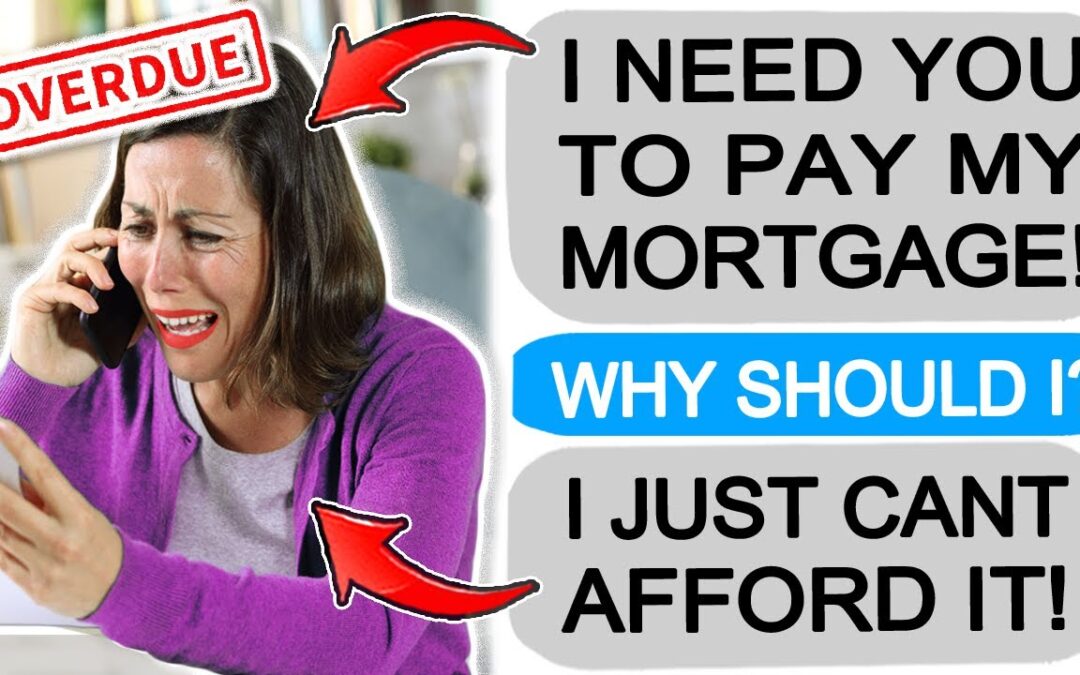 r/EntitledPeople KAREN WANTS ME TO PAY HER MORTGAGE!