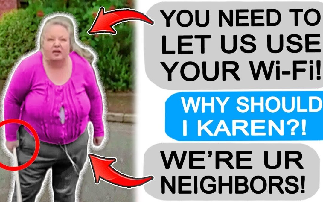r/EntitledPeople – KAREN DEMANDS I LET HER FAMILY USE MY WIFI!