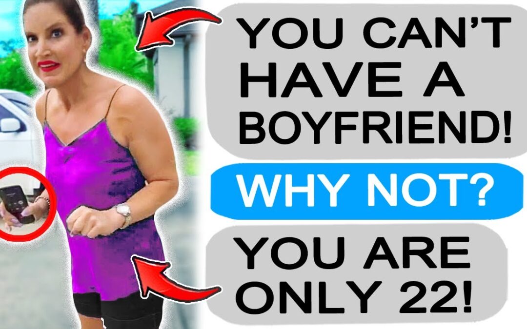 r/EntitledPeople – MOM THINKS I SHOULDN’T HAVE A BF BECAUSE I’LL FAIL OUT OF COLLEGE!