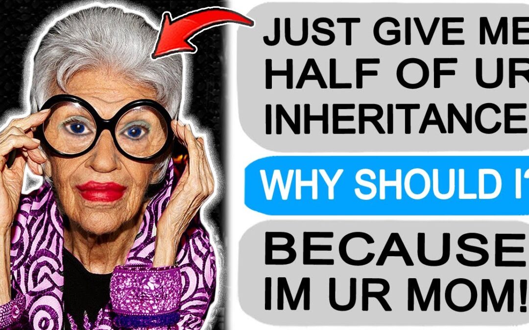 r/EntitledPeople KAREN DEMANDS MY INHERITANCE!