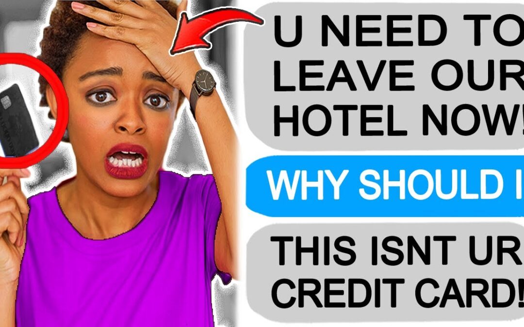 r/EntitledPeople – THIS IS NOT YOUR CREDIT CARD? THEN YOU NEED TO LEAVE OUR HOTEL!