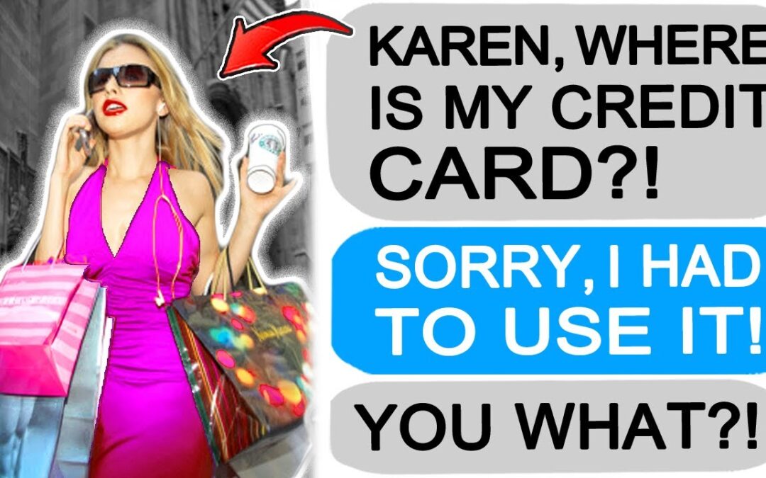 r/EntitledPeople KAREN TAKES MY CREDIT CARD!