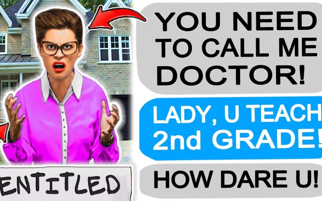 Karen wants to be called DOCTOR, but she’s a 2nd Grade TEACHER! r/EntitledPeople