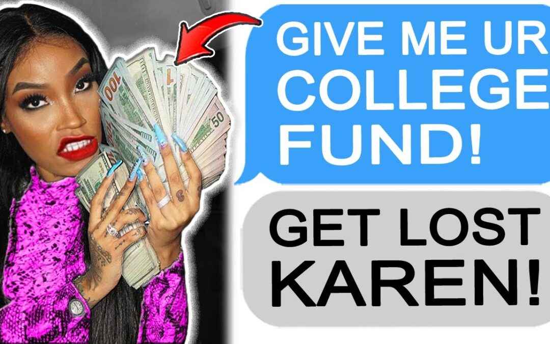 KAREN TAKES MY COLLEGE FUND! r/EntitledPeople