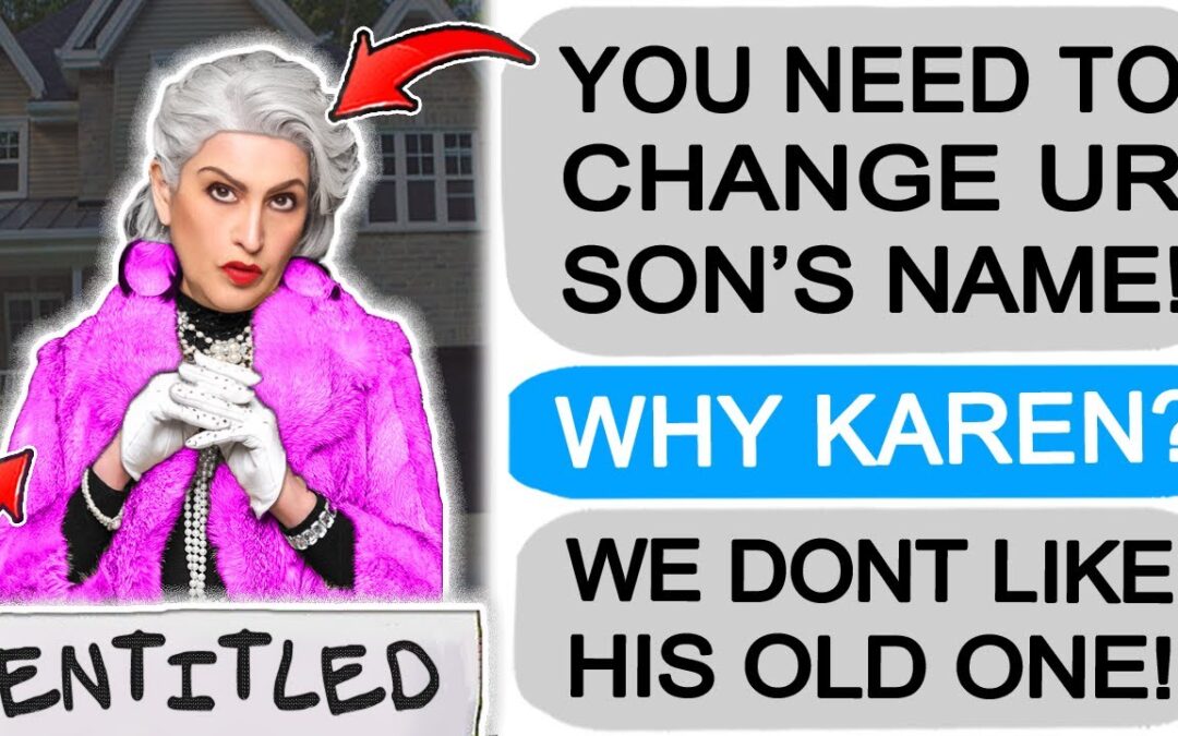 Karen FORCES me to CHANGE my Son’s Name! r/EntitledPeople