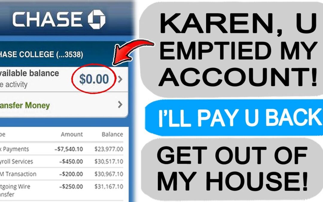 Karen EMPTIED my Bank Account, so I KICKED HER OUT! r/EntitledPeople