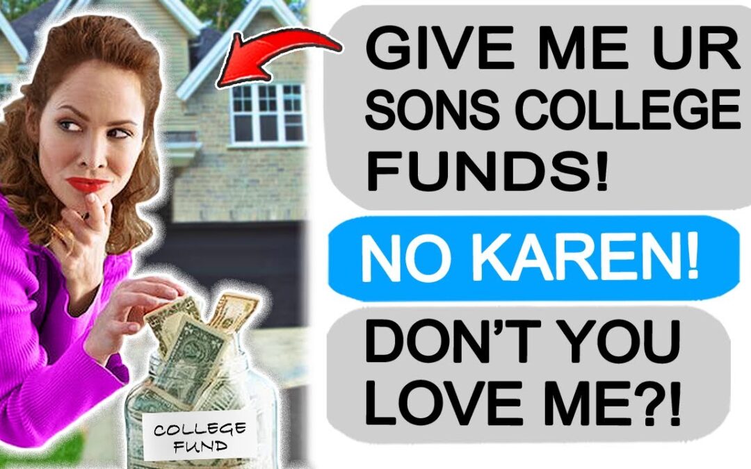 Karen Wife DEMANDS my Son’s College Fund! r/EntitledPeople