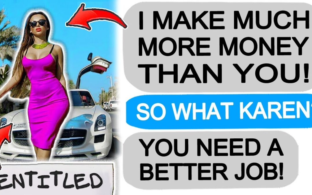 Karen BRAGS about MAKING MORE MONEY than Me! r/EntitledPeople