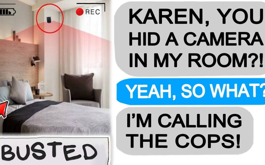 Karen INSTALLED A HIDDEN CAMERA IN MY BEDROOM! r/EntitledPeople