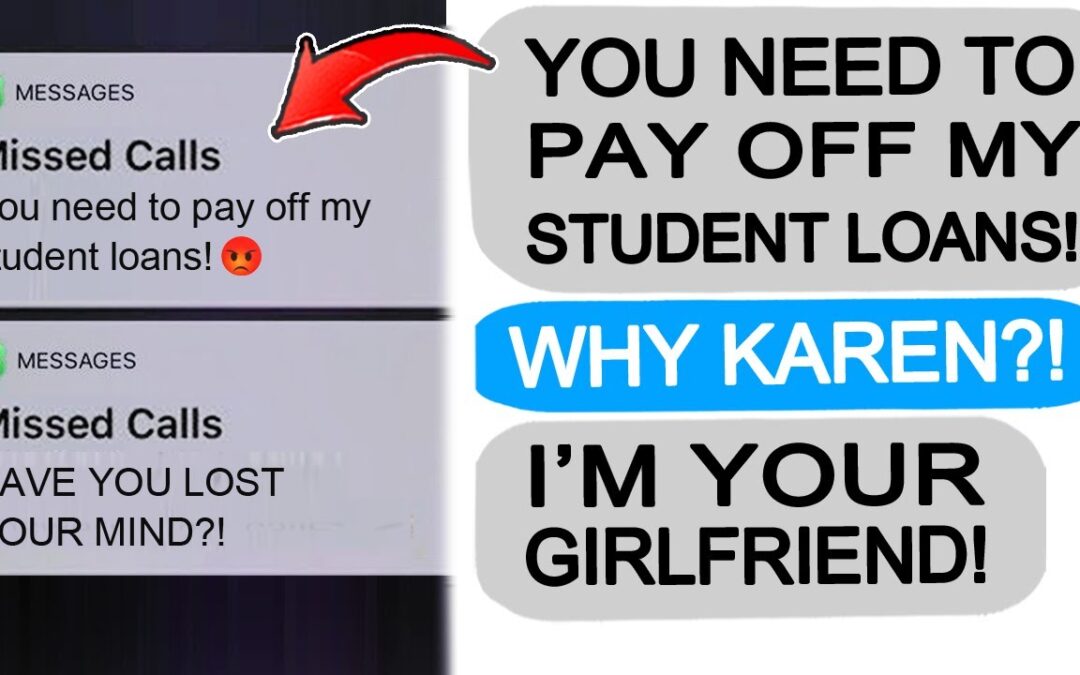 Karen DEMANDS I PAY HER STUDENT LOANS, GETS TAUGHT A LESSON! r/EntitledPeople